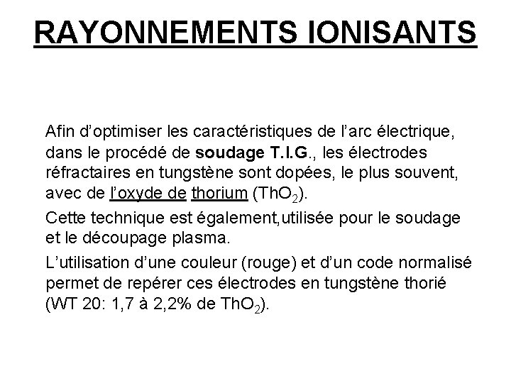 RAYONNEMENTS IONISANTS Afin d’optimiser les caractéristiques de l’arc électrique, dans le procédé de soudage