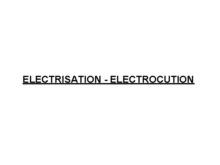 ELECTRISATION - ELECTROCUTION 