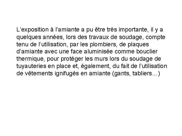 L’exposition à l’amiante a pu être très importante, il y a quelques années, lors