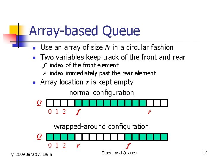 Array-based Queue n n Use an array of size N in a circular fashion