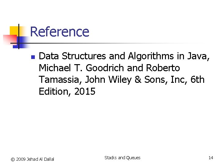 Reference n Data Structures and Algorithms in Java, Michael T. Goodrich and Roberto Tamassia,