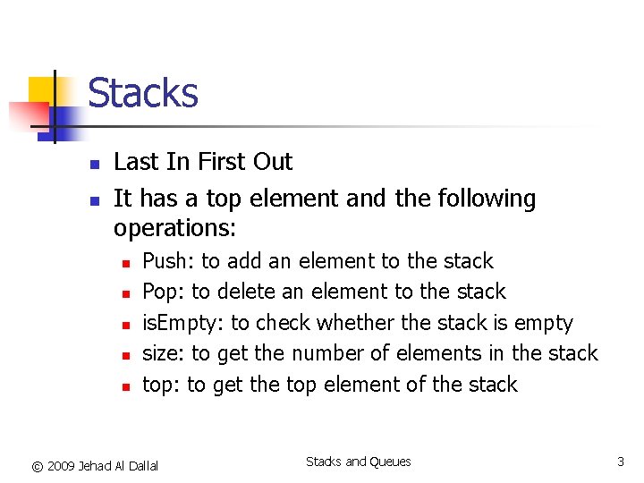 Stacks n n Last In First Out It has a top element and the