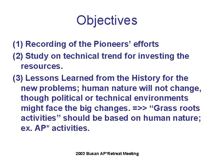 Objectives (1) Recording of the Pioneers’ efforts (2) Study on technical trend for investing Objectives (1) Recording of the Pioneers’ efforts (2) Study on technical trend for investing