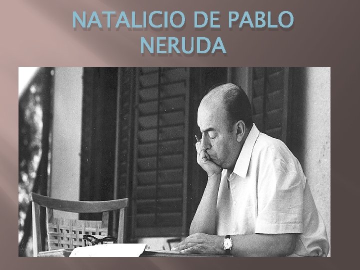 NATALICIO DE PABLO NERUDA 