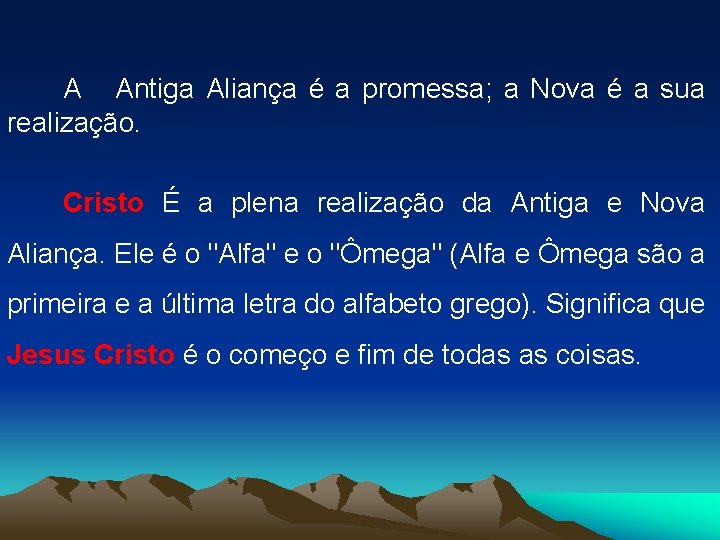  A Antiga Aliança é a promessa; a Nova é a sua realização. Cristo