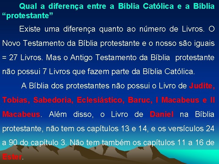 Qual a diferença entre a Bíblia Católica e a Bíblia “protestante” Existe uma diferença