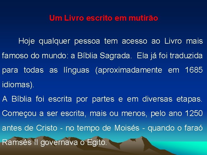  Um Livro escrito em mutirão Hoje qualquer pessoa tem acesso ao Livro mais