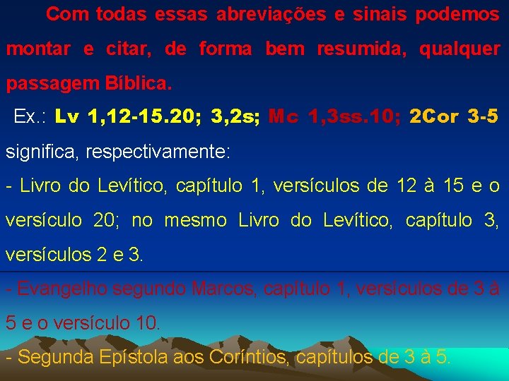 Com todas essas abreviações e sinais podemos montar e citar, de forma bem resumida,