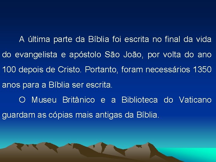  A última parte da Bíblia foi escrita no final da vida do evangelista