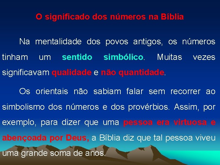 O significado dos números na Bíblia Na mentalidade dos povos antigos, os números tinham