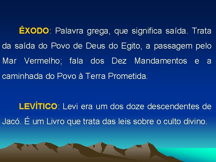 ÊXODO: Palavra grega, que significa saída. Trata da saída do Povo de Deus do