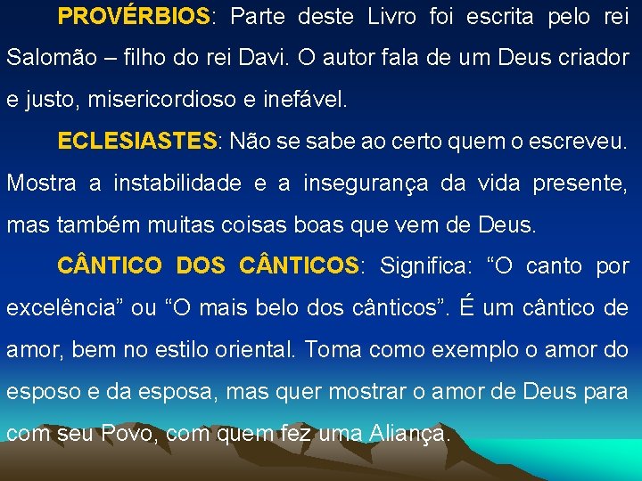 PROVÉRBIOS: Parte deste Livro foi escrita pelo rei Salomão – filho do rei Davi.