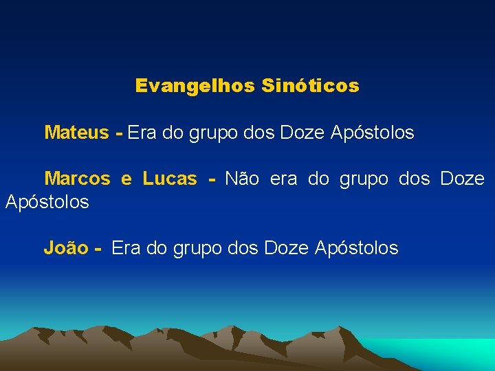 Evangelhos Sinóticos Mateus - Era do grupo dos Doze Apóstolos Marcos e Lucas -