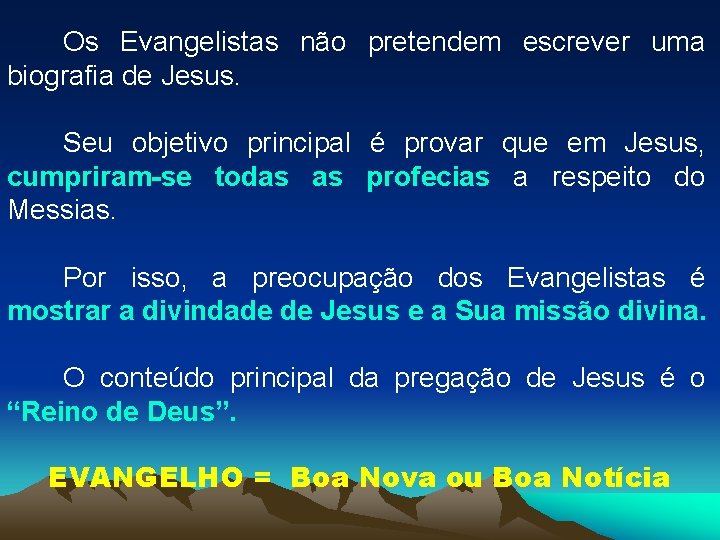 Os Evangelistas não pretendem escrever uma biografia de Jesus. Seu objetivo principal é provar