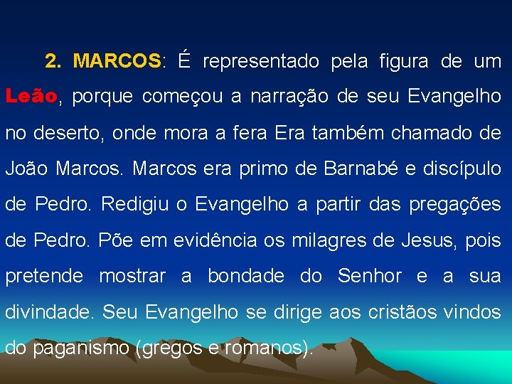 2. MARCOS: É representado pela figura de um Leão, porque começou a narração de