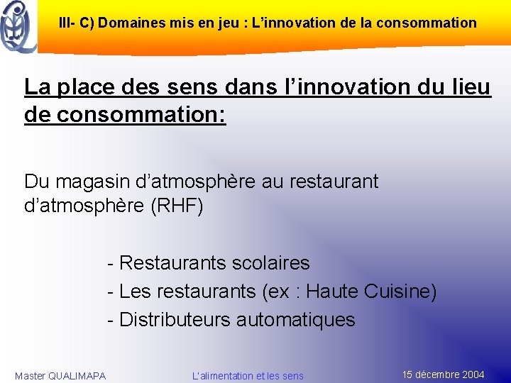 III- C) Domaines mis en jeu : L’innovation de la consommation La place des