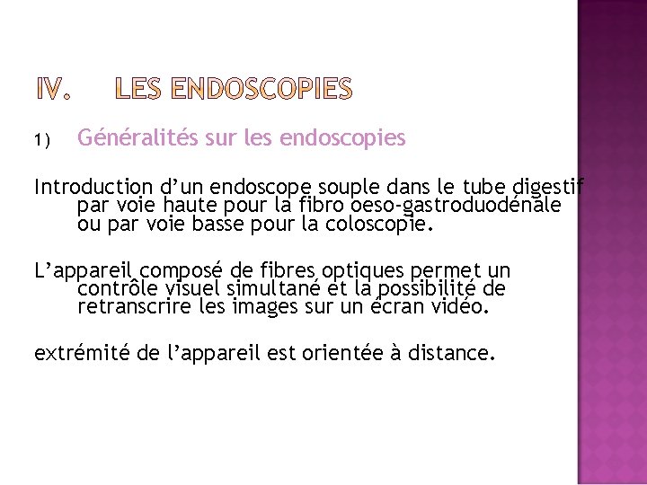 1) Généralités sur les endoscopies Introduction d’un endoscope souple dans le tube digestif par