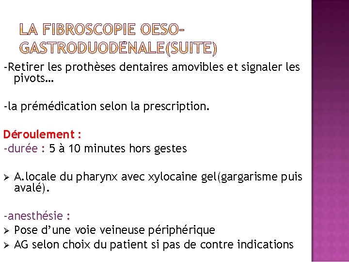 -Retirer les prothèses dentaires amovibles et signaler les pivots… -la prémédication selon la prescription.