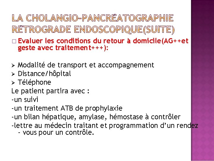 � Evaluer les conditions du retour à domicile(AG++et geste avec traitement+++): Modalité de transport