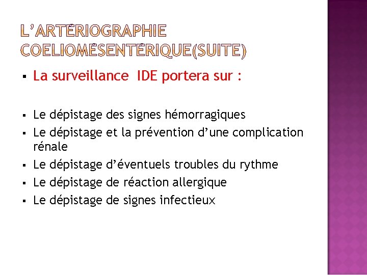 § La surveillance IDE portera sur : § Le dépistage rénale Le dépistage §