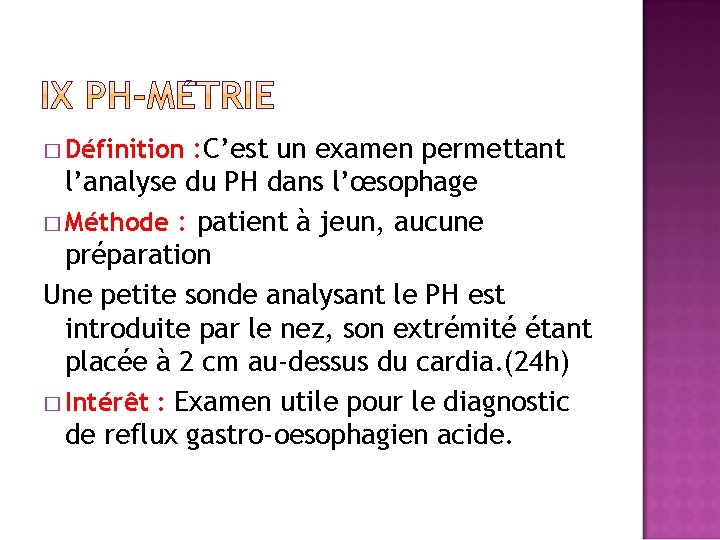 : C’est un examen permettant l’analyse du PH dans l’œsophage � Méthode : patient