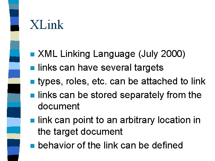 XLink n n n XML Linking Language (July 2000) links can have several targets