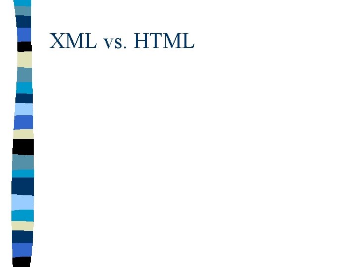 XML vs. HTML 