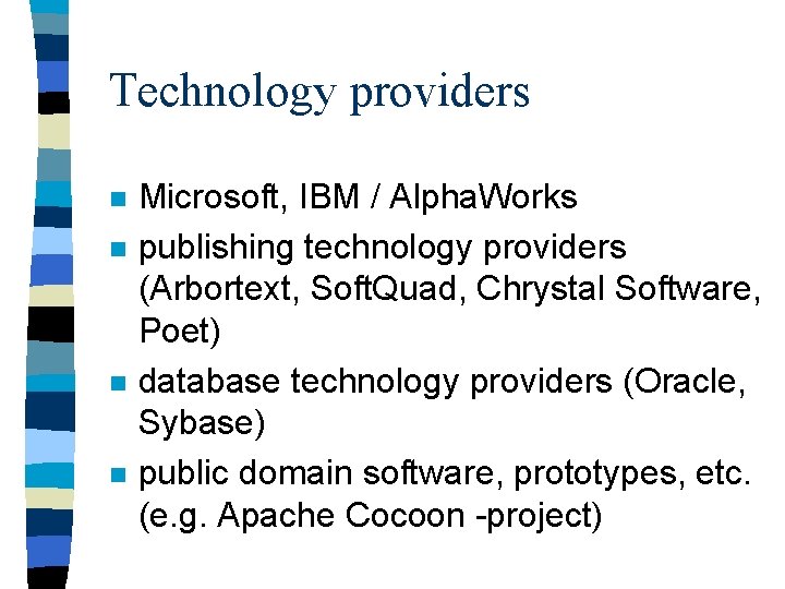 Technology providers n n Microsoft, IBM / Alpha. Works publishing technology providers (Arbortext, Soft.