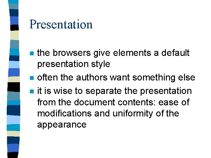Presentation n the browsers give elements a default presentation style often the authors want