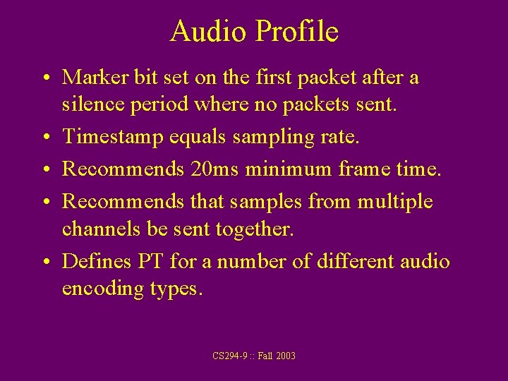 Audio Profile • Marker bit set on the first packet after a silence period