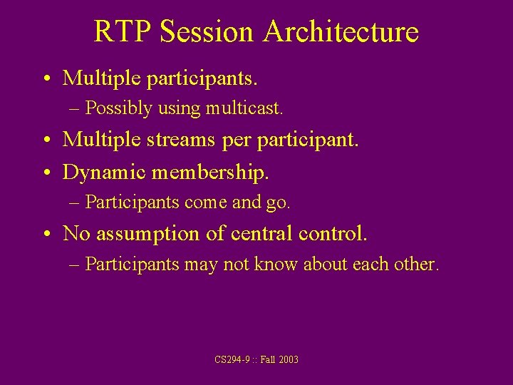 RTP Session Architecture • Multiple participants. – Possibly using multicast. • Multiple streams per