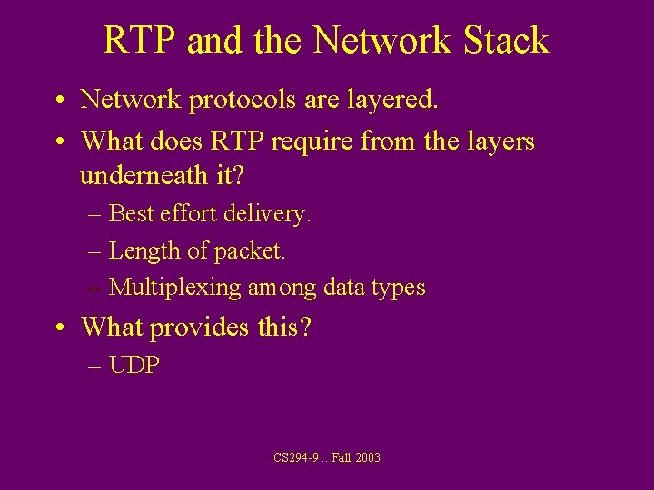 RTP and the Network Stack • Network protocols are layered. • What does RTP