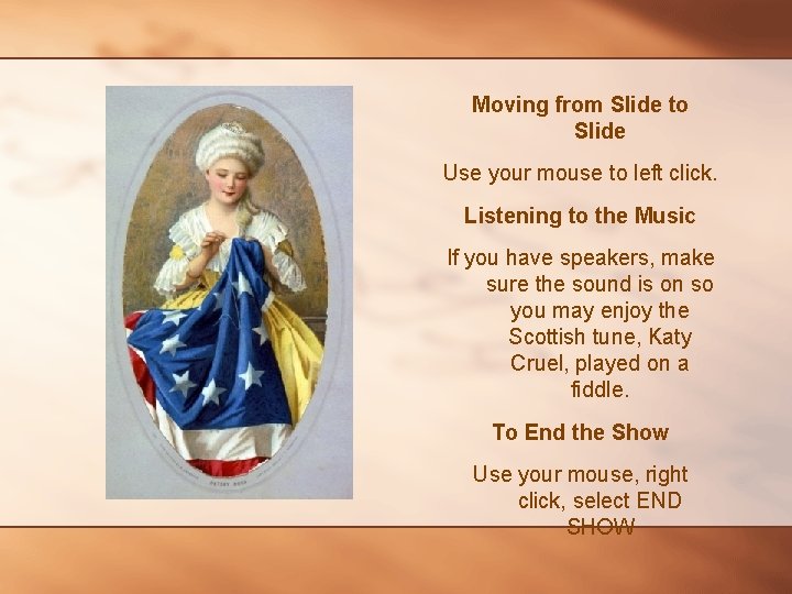 Moving from Slide to Slide Use your mouse to left click. Listening to the