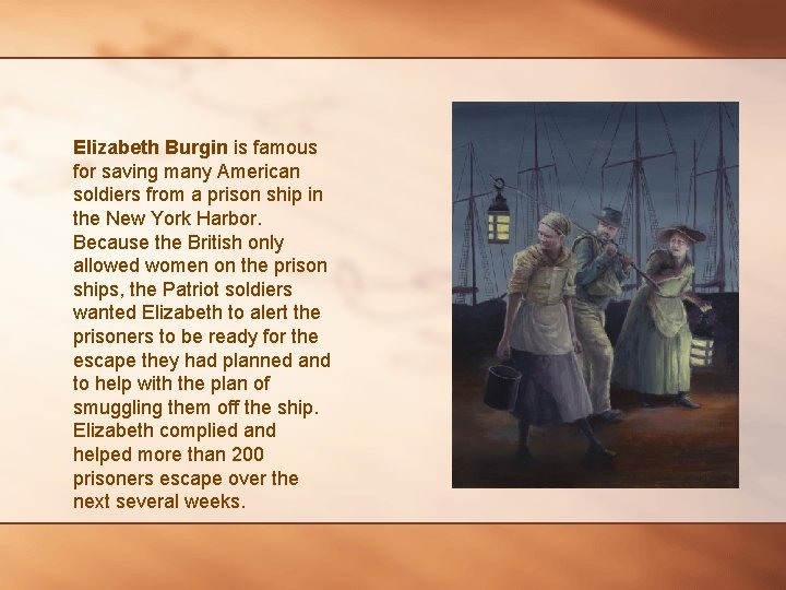 Elizabeth Burgin is famous for saving many American soldiers from a prison ship in