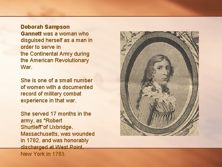 Deborah Sampson Gannett was a woman who disguised herself as a man in order