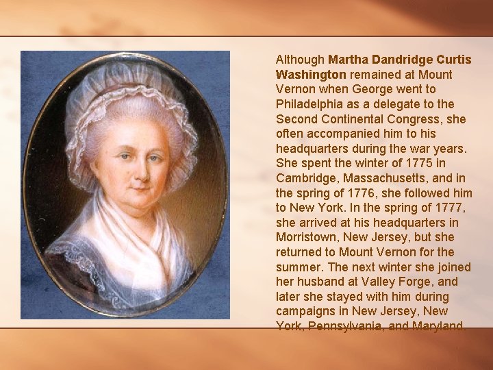 Although Martha Dandridge Curtis Washington remained at Mount Vernon when George went to Philadelphia