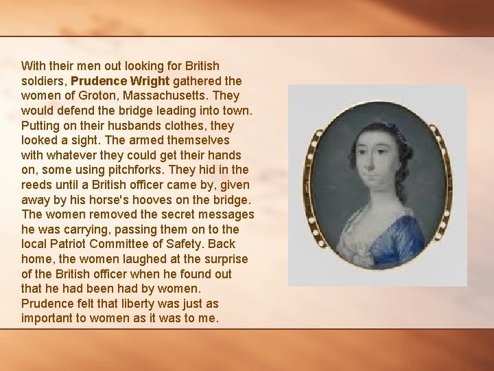 With their men out looking for British soldiers, Prudence Wright gathered the women of