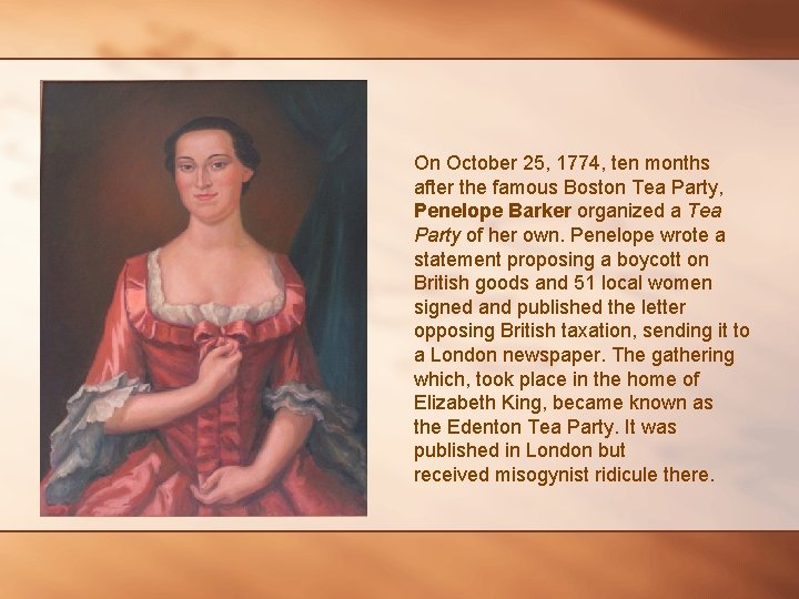 On October 25, 1774, ten months after the famous Boston Tea Party, Penelope Barker