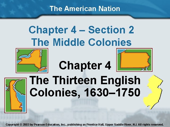 The American Nation Chapter 4 – Section 2 The Middle Colonies Chapter 4 The