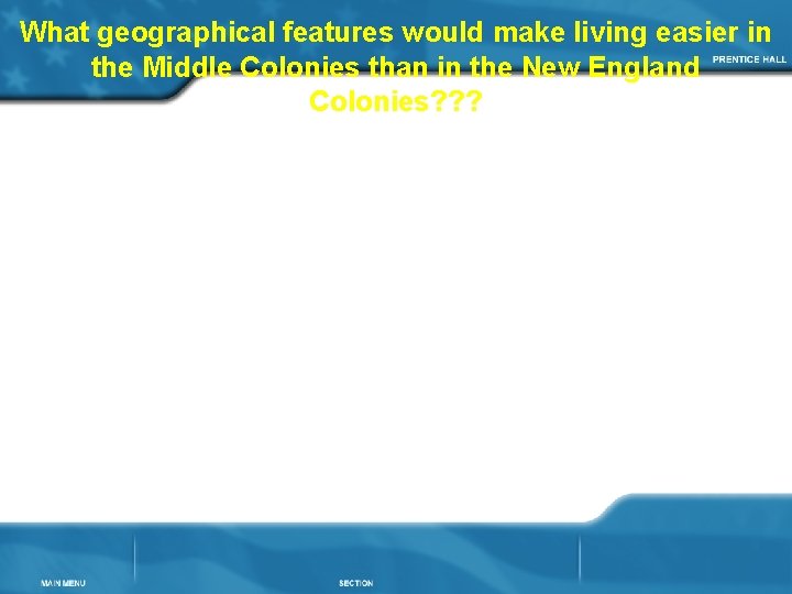 What geographical features would make living easier in the Middle Colonies than in the