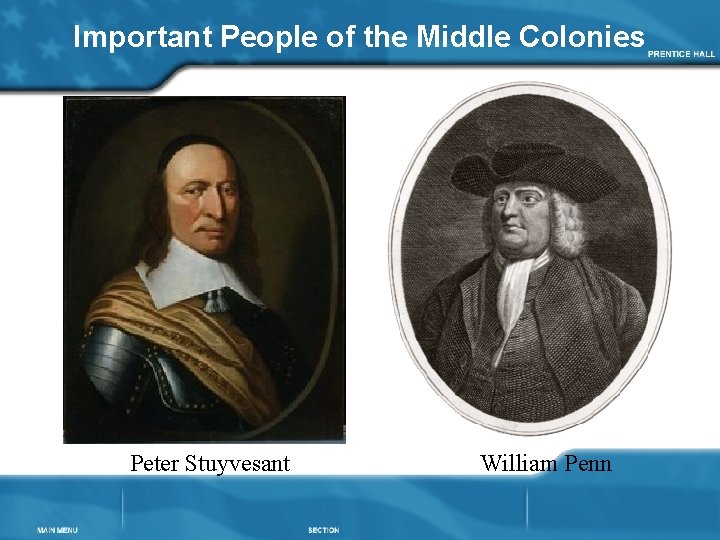 Important People of the Middle Colonies Peter Stuyvesant William Penn 
