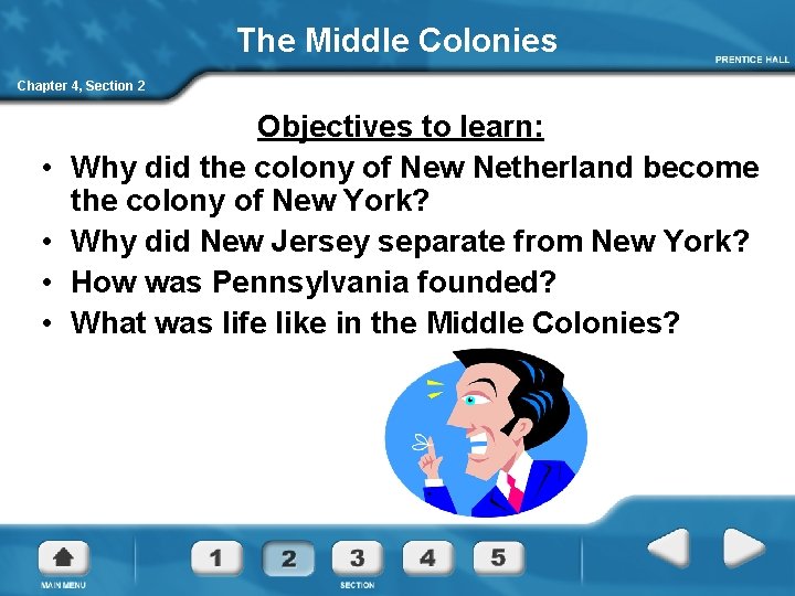 The Middle Colonies Chapter 4, Section 2 • • Objectives to learn: Why did