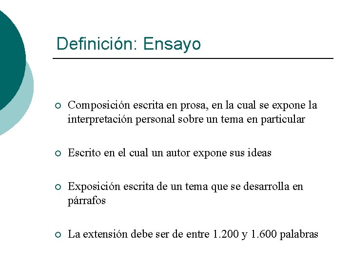 Definición: Ensayo ¡ Composición escrita en prosa, en la cual se expone la interpretación