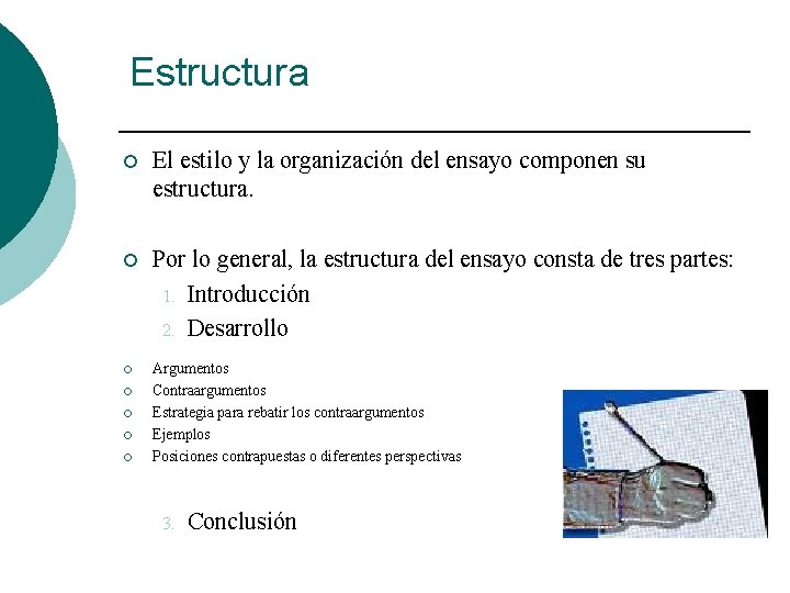 Estructura ¡ El estilo y la organización del ensayo componen su estructura. ¡ Por