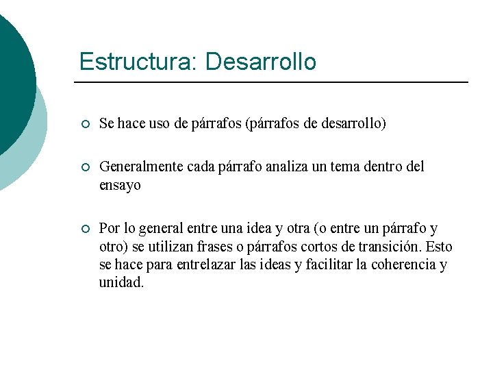 Estructura: Desarrollo ¡ Se hace uso de párrafos (párrafos de desarrollo) ¡ Generalmente cada