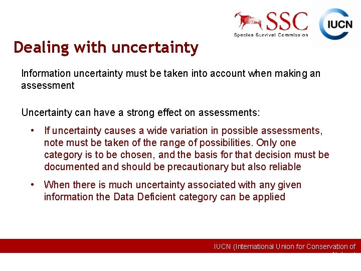 Dealing with uncertainty Information uncertainty must be taken into account when making an assessment