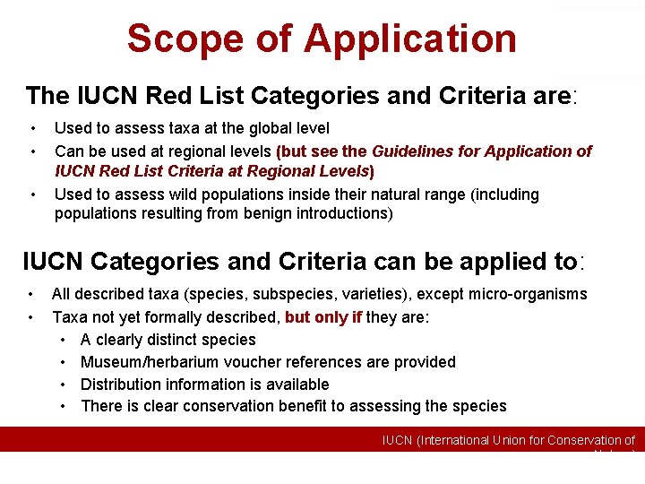 Scope of Application The IUCN Red List Categories and Criteria are: • • •