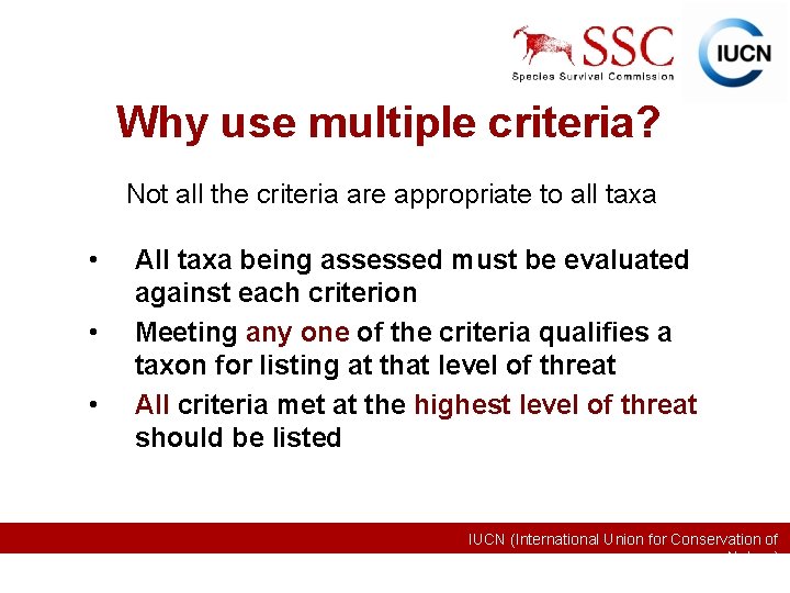 Why use multiple criteria? Not all the criteria are appropriate to all taxa •