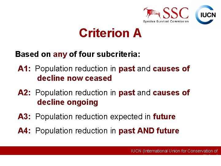 Criterion A Based on any of four subcriteria: A 1: Population reduction in past