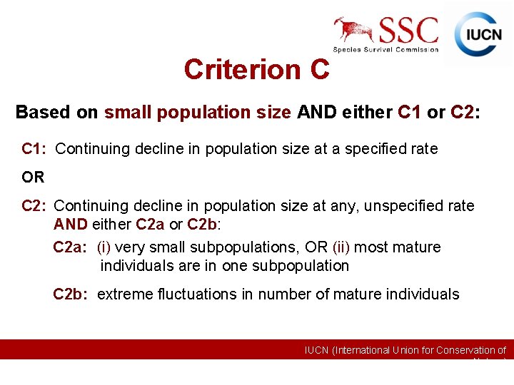 Criterion C Based on small population size AND either C 1 or C 2:
